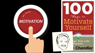 100 WAYS TO MOTIVATE YOURSELF by Steve Chandler | Core Message