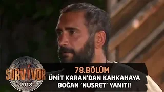 Ümit Karan'dan kahkahaya boğan 'Nusret' yanıtı! | 78.Bölüm | Survivor 2018