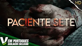 PACIENTE SETE | DUBLAGEM EXCLUSIVA | NOVO FILME DE TERROR HD DUBLADO EM PORTUGUÊS