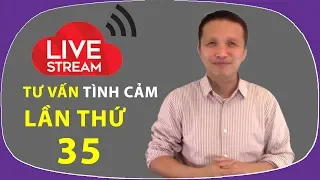 💥Live stream Gỡ Rối Tơ Lòng .... Thòng 35!