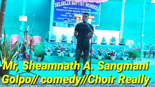 Funny Comedy/ Choir Really //Mr,Sheamnath A. Sangmani Golpo comedy,😃😃😂