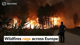 Wildfires rage across Europe