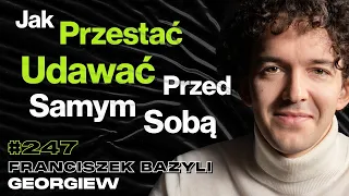 #247 Co Stoi Pomiędzy Tobą, a Szczęśliwym Życiem? Wymówki, Mindset - Franciszek Bazyli Georgiew