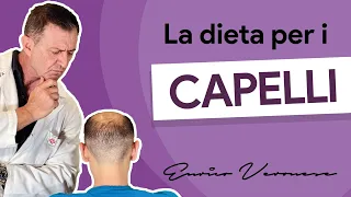 La dieta per i capelli: come prevenirne la caduta - Dott. Enrico Veronese