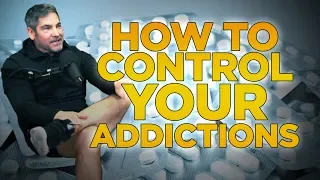 How to control your addictions - Grant Cardone