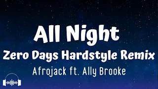 All Night (Zero Days Hardstyle Remix) - Afrojack ft. Ally Brooke (Lyrics)