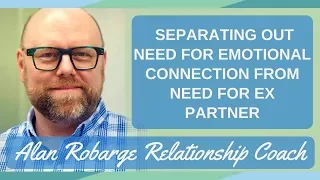 Attachment Trauma: Separating Need for Emotional Connection from Need for Ex Partner