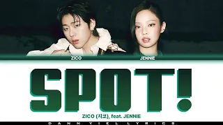 ZICO (지코) - 'SPOT!' feat. JENNIE (Color Coded Han/Rom/Eng Lyrics Video)