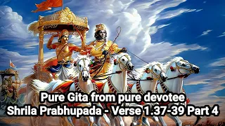 Pure Gita from pure devotee Shrila Prabhupada-Verse 1.37-39 Part 4