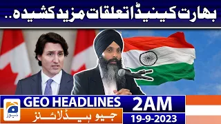 Geo News Headlines 2 AM | India-Canada relations further strained. | 19 September 2023