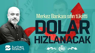 Merkez Bankası sıfırı tüketti, dolar hızlanacak | Turhan Bozkurt