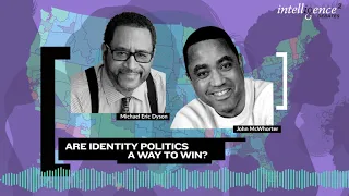 Identity Politics Debate: John McWhorter & Michael Eric Dyson