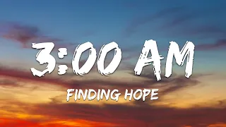 [1 HOUR LOOP] Finding Hope - 3:00 AM (Lyrics)