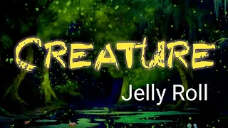 Jelly Roll  - Creature Lyrics