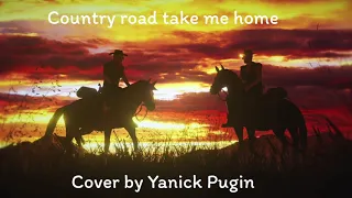 Country road take me home  John Denver cover by Yanick Pugin