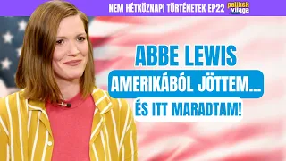 ABBE LEWIS: AMERIKÁBÓL JÖTTEM ÉS ITT MARADTAM! / Nem hétköznapi történetek / Palikék Világa by Manna