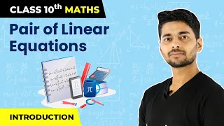 Class 10 Maths Chapter 3 | Pair of Linear Equations in Two Variables - Introduction 2022-23