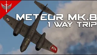 We Are Not Making It Back With This One - Meteor F. Mk.8 Reaper