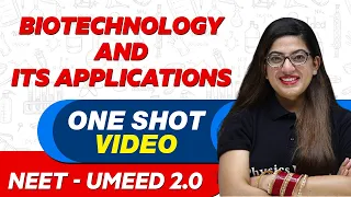 BIOTECHNOLOGY AND ITS APPLICATIONS in 1 Shot - All Theory & PYQs | NEET Crash Course | UMEED 2.0