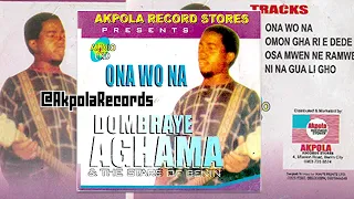 DOMBRAYE AGHAMA - ONA WO NA (FULL ALBUM) BENIN MUSIC | EDO MUSIC