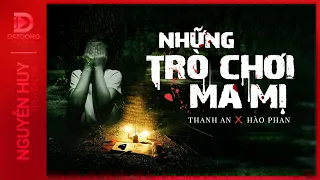 Nghe truyện ma : NHỮNG TRÒ CHƠI MA MỊ - Chuyện ma đêm tháng bảy cô hồn