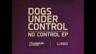 DOGS UNDER CONTROL - NO CONTROL - The Sneekers remix - LEAVELATE RECORDS