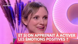 Et si on apprenait à activer les émotions positives ? - La Maison des maternelles #LMDM