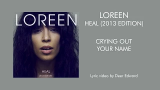 Loreen - 05. Crying Out Your Name (Lyrics)