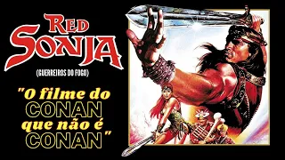 Guerreiros do Fogo (Red Sonja), 1985 | O Filme do Conan que não é Conan