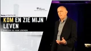 Kom en Zie mijn leven | Ps. Ed van Loenen | 25 februari 2024 | City Changers | Kerk