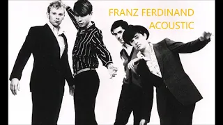 Franz Ferdinand Acoustic