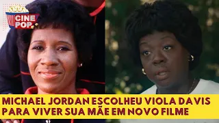 Michael Jordan queria Viola Davis para viver sua mãe em 'Air: A História por Trás do Logo"