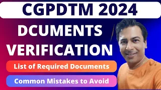 CGPDTM Documents Verification/Common Mistakes to Avoid/List of Required Documents/