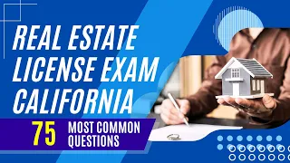 Real Estate License Exam California (75 Most Common Questions)