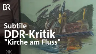 Die Kirche lebt: Kirche am Fluss | Kunst + Krempel | BR