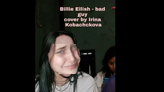 Billie Eilish - bad guy (cover by Irina Kobachckova) | Сраные каверы