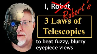 My 3 Laws Of Telescopics to Get Sharp, Clear Telescope Views!