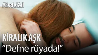 #EvdeKal Kiralık Aşk izle - Defne rüyada!