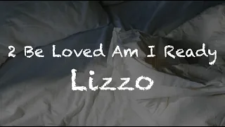 【1 hour loop】2 Be Loved Am I Ready - Lizzo ryoukashi lyrics video