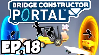 Bridge Constructor: Portal Ep.18 - INCREDIBUTTONS & SIX-STORY STORY!!! (Gameplay / Let's Play)