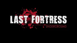 #1 Первый взгляд • Last Fortress: Underground