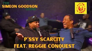 Episode 17: P*ssy Scarcity Feat. Reggie Conquest 🗽 The Simeon Goodson Show