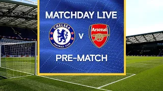 Matchday Live: Chelsea v Arsenal | Pre-Match | Premier League Matchday
