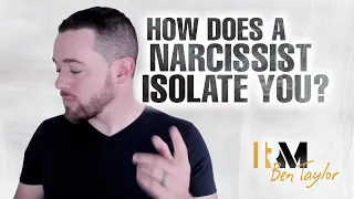 How does a Narcissist Isolate you?
