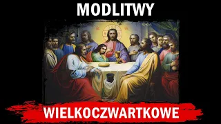 Dwie modlitwy na Wielki Czwartek | Modlitwa czwartkowa