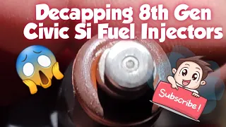 How to: Decap Fuel Injectors 8th Gen Honda Civic Si (RE-TUNED NEEDED)