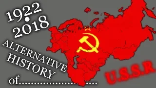 [OLD] Alternative History of SOVIET UNION - 1922 - 2018