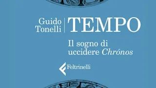 "Tempo. Il sogno di uccidere Chrónos" di Guido Tonelli (Feltrinelli)