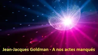 Jean-Jacques Goldman - A nos actes manqués (Lyrics)