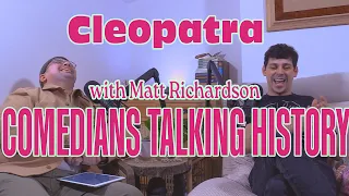 Matt Richardson ~ Cleopatra | Comedians Talking History 3